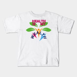 HEALTH IS MY WEALTH Kids T-Shirt